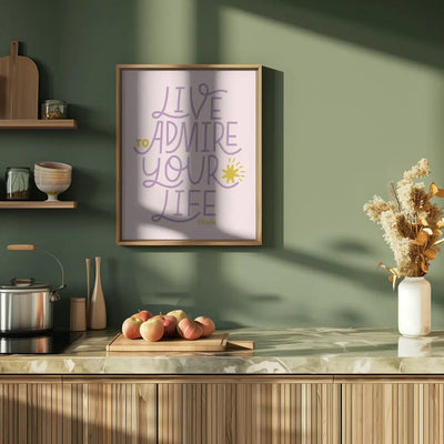 Live To Admire Your Life - Stretched Canvas, Poster or Fine Art Print I Heart Wall Art