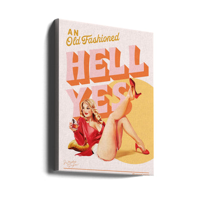 Old Fashioned Hell Yes 2 - Stretched Canvas, Poster or Fine Art Print I Heart Wall Art