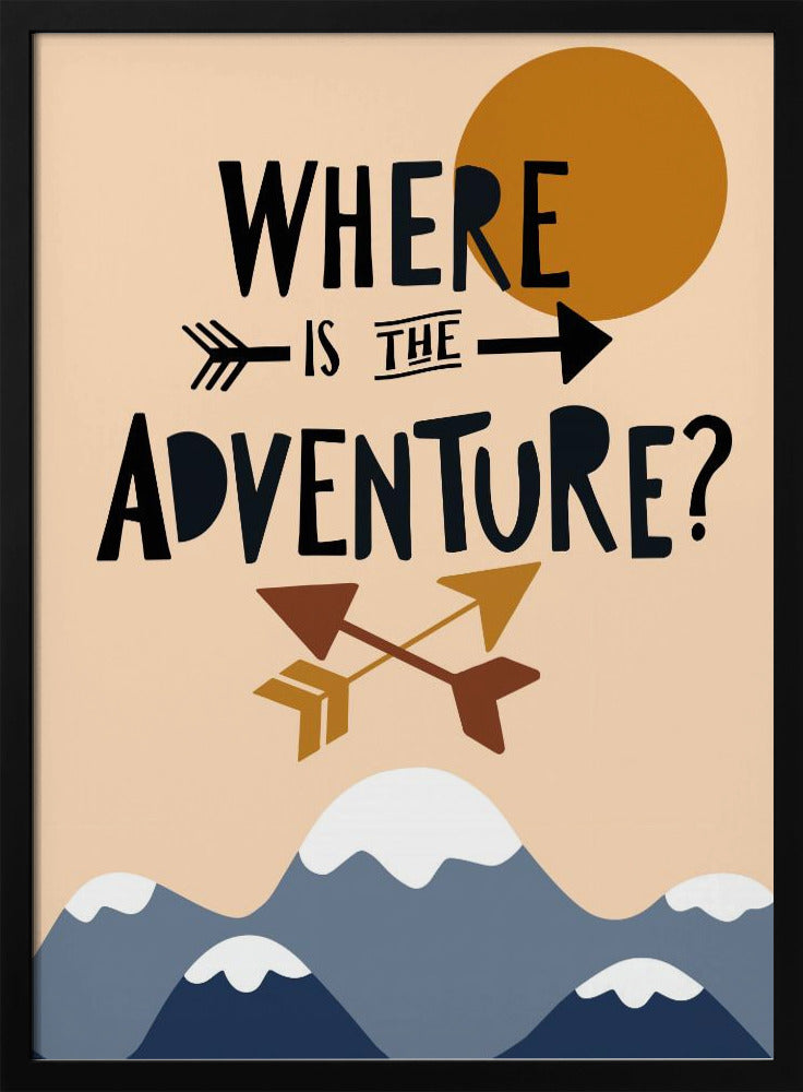 Where Is the Adventure - Stretched Canvas, Poster or Fine Art Print I Heart Wall Art