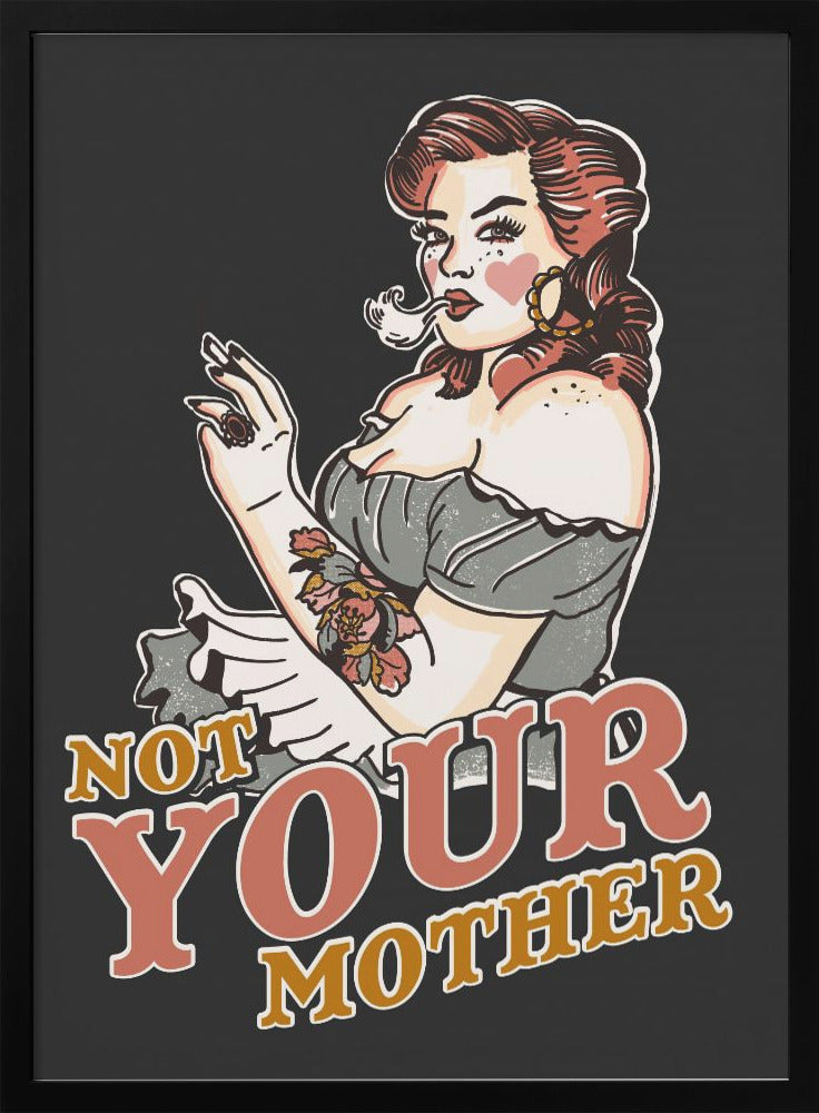 Not Your Mother With Backing.png - Stretched Canvas, Poster or Fine Art Print I Heart Wall Art