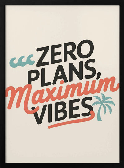 Zero Plans, Maximum Vibes.png - Stretched Canvas, Poster or Fine Art Print I Heart Wall Art