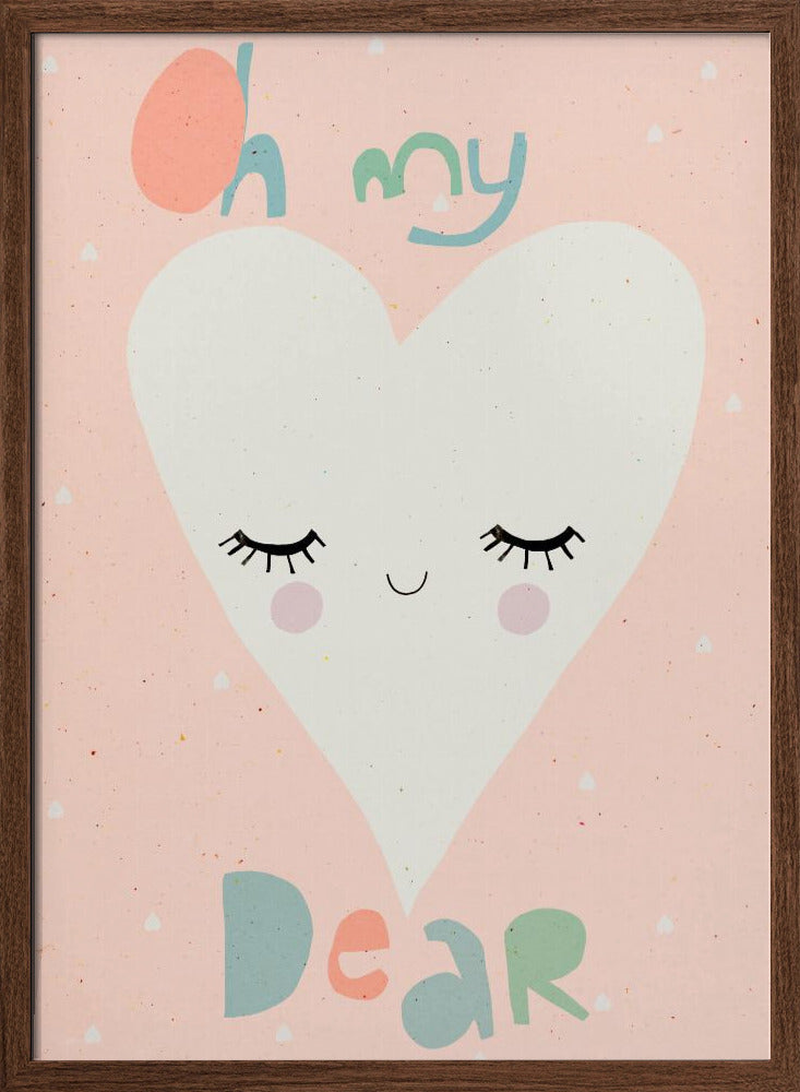 Oh My Dear - Stretched Canvas, Poster or Fine Art Print I Heart Wall Art