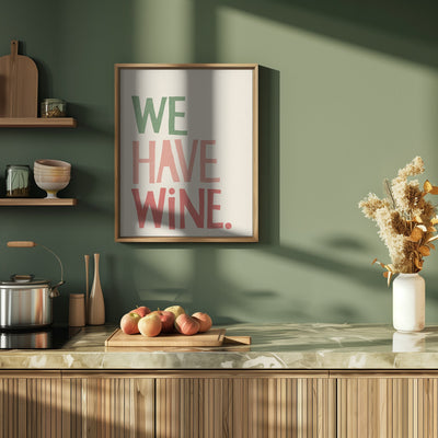 &#039;We Have Wine&#039; Typography Text - Stretched Canvas, Poster or Fine Art Print I Heart Wall Art