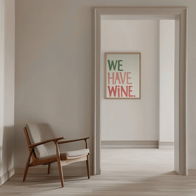 &#039;We Have Wine&#039; Typography Text - Stretched Canvas, Poster or Fine Art Print I Heart Wall Art