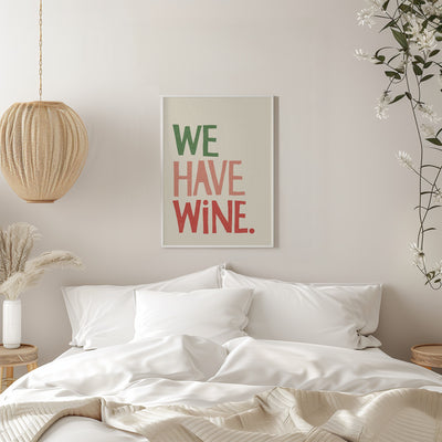 &#039;We Have Wine&#039; Typography Text - Stretched Canvas, Poster or Fine Art Print I Heart Wall Art