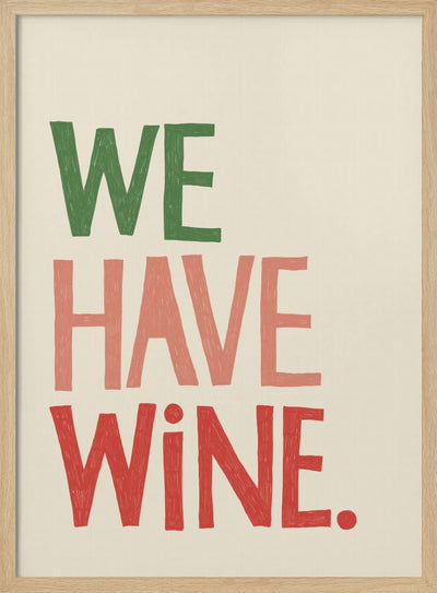 &#039;We Have Wine&#039; Typography Text - Stretched Canvas, Poster or Fine Art Print I Heart Wall Art